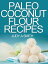 Paleo Coconut Flour Recipe Book -A health food transformation guide-