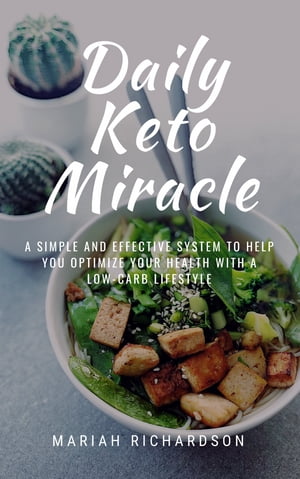 ŷKoboŻҽҥȥ㤨Daily Keto Miracle A Simple and Effective System to Help You Optimize Your Health With A Low-Carb LifestyleŻҽҡ[ Mariah Richardson ]פβǤʤ650ߤˤʤޤ