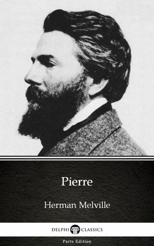 Pierre by Herman Melville - Delphi Classics (Ill