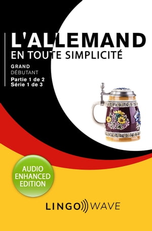 L'allemand en toute simplicité - Débutant - Partie 1 sur 2 - Série 1 de 3