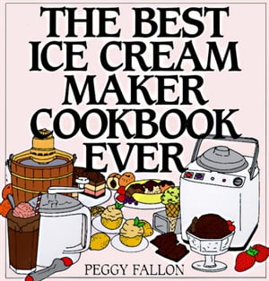 The Best Ice Cream Maker Cookbook Ever【電子