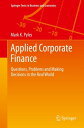 Applied Corporate Finance Questions, Problems and Making Decisions in the Real World【電子書籍】 Mark K. Pyles