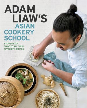 Adam Liaw's Asian Cookery School