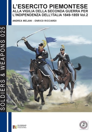 L'esercito piemontese alla vigilia della seconda guerra per l'indipendenza dell'Italia (1849 - 1859), vol. 2 La cavalleria