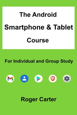 The Android Smartphone & Tablet Course