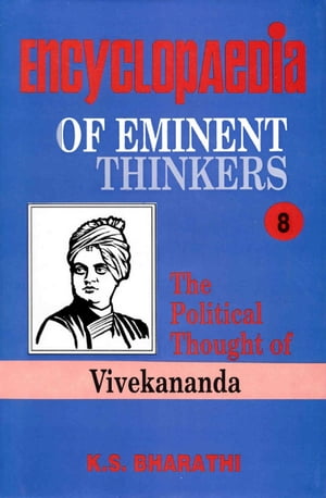 Encyclopaedia of Eminent Thinkers Series-8 (The Political Thought of Vivekananda)【電子書籍】[ K. S. Bharathi ]
