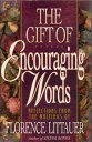 The Gift of Encouraging Words Reflections From the Writings of【電子書籍】[ Florence L...