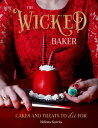 The Wicked Baker Cakes and Treats to Die For【