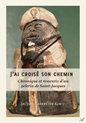 J'ai crois? son chemin Chronique et ressentis d'un p?lerin de Saint-Ja...