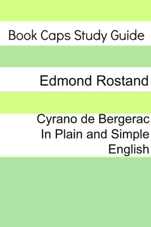 Cyrano de Bergerac In Plain and Simple English