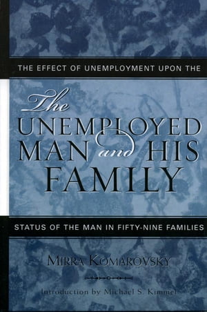 The Unemployed Man and His Family The Effect of Unemployment Upon the Status of the Man in Fifty-Nine Families