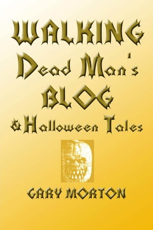 Walking Dead Man's Blog & Halloween Tales【電