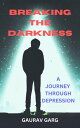 ŷKoboŻҽҥȥ㤨Breaking the Darkness: A Journey Through DepressionŻҽҡ[ Gaurav Garg ]פβǤʤ399ߤˤʤޤ