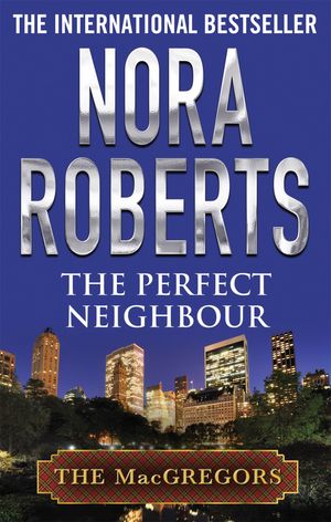 The Perfect Neighbour【電子書籍】[ Nora Roberts ]