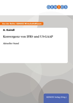 Konvergenz von IFRS und US-GAAP Aktueller StandŻҽҡ[ A. Kaindl ]