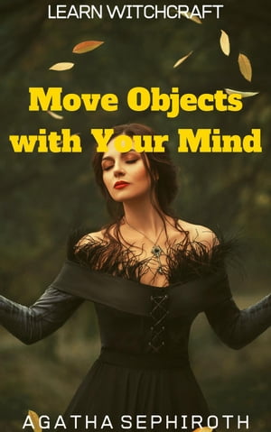 Move Objects with Your Mind Learn Witchcraft, #3