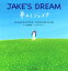 夢みるジェイク 〜JAKE’S DREAM〜