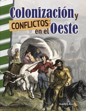 Colonizaci?n y conflictos en el Oeste: Read-along eBook【電子書籍】[ Katelyn Rice ]