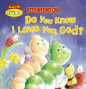 Do You Know I Love You, God?【電子書籍】[ Max Lucado ]