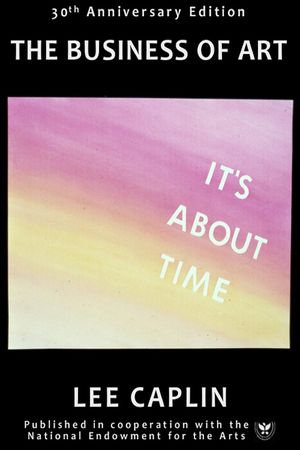 The Business of Art - 30th Anniversary Edition【電子書籍】[ Lee Caplin ]