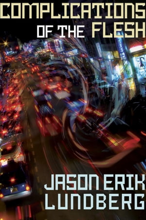 Complications of the FleshŻҽҡ[ Jason Erik Lundberg ]