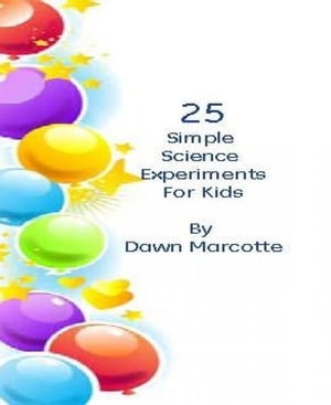 25 Fun Science Experiments for Kids