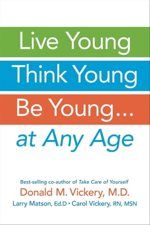 Live Young, Think Young, Be Young: . . . At Any Age