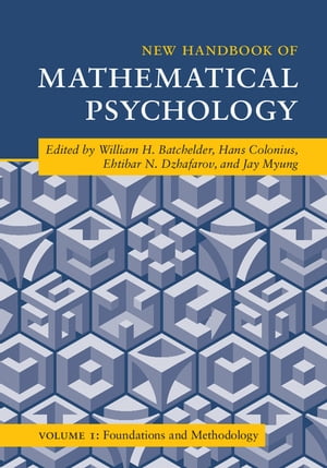 New Handbook of Mathematical Psychology: Volume 1, Foundations and Methodology