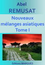 Nouveaux melanges asiatiques Tome I