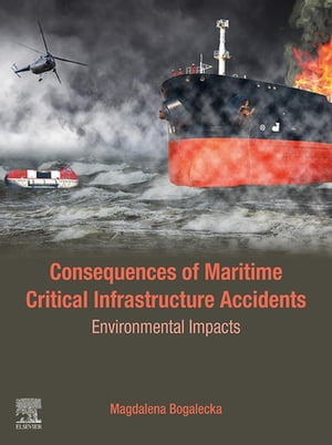 Consequences of Maritime Critical Infrastructure Accidents Environmental Impacts: Modeling-Identification-Prediction-Optimization-MitigationŻҽҡ[ Magdalena Bogalecka ]