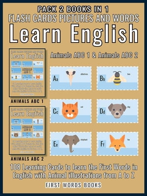 Pack 2 Books in 1 - Animals ABC 1 and Animals ABC 2 - Flash Cards Pictures and Words Learn English 108 Learning Cards to Learn English the Easy Way with Animal ABC Flashcards【電子書籍】 First Words Books