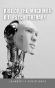 Rise of the Machines A.I. Psychotherapy【電子