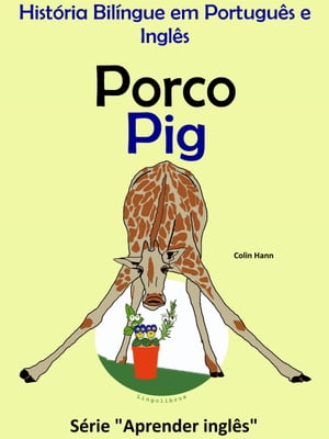 História Bilíngue em Português e Inglês: Porco - Pig. Série Aprender Inglês.
