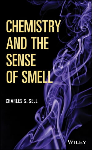 楽天楽天Kobo電子書籍ストアChemistry and the Sense of Smell【電子書籍】[ Charles S. Sell ]