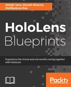 HoloLens Blueprints Unveil the world of mixed reality with HoloLens