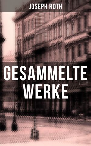 Gesammelte Werke von Joseph Roth