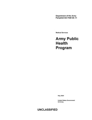 Department of the Army Pamphlet DA PAM 40-11 Medical Services Army Public Health Program May 2020