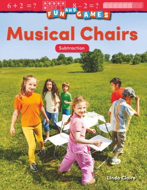 Fun and Games: Musical Chairs: Subtraction: Read-Along eBookŻҽҡ[ Linda Claire ]
