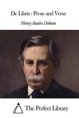 De Libris - Prose and Verse【電子書籍】[ Henry Austin Dobson ]