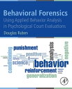 Behavioral Forensics Using Applied Behavior Analysis in Psychological Court Eval...