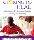 Cooking to Heal A Christian couple's devotional on how food can bring love and h...
