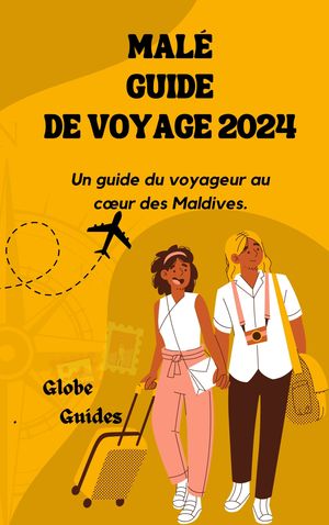 MALÉ GUIDE DE VOYAGE 2024