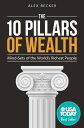 The 10 Pillars of Wealth Mind-Sets of the World's Richest People【電子書籍】[ Alex Bec...