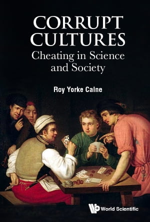 Corrupt Cultures: Cheating In Science And Society