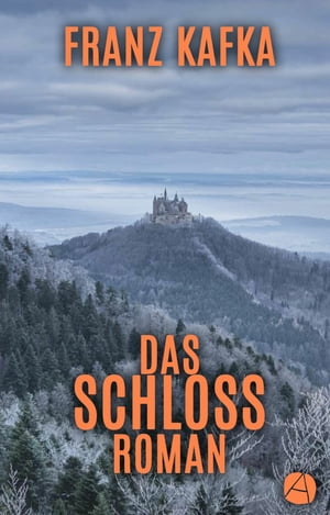 Das Schloss Roman【電子書籍】 Franz Kafka