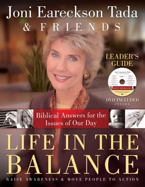 Life in the Balance Leader's Guide Biblical Answers for the Issues of Our DayŻҽҡ[ Joni Eareckson Tada ]