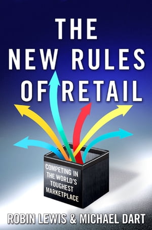 The New Rules of Retail Competing in the World's Toughest Marketplace【電子書籍】[ Robin Lewis ]