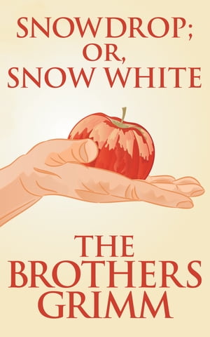 Snowdrop (or, Snow White)【電子書籍】[ The Brothers Grimm ]