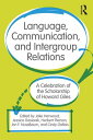 Language, Communication, and Intergroup Relations A Celebration of the Scholarship of Howard Giles