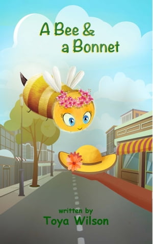 A Bee and a Bonnet【電子書籍】[ Toya Wilso